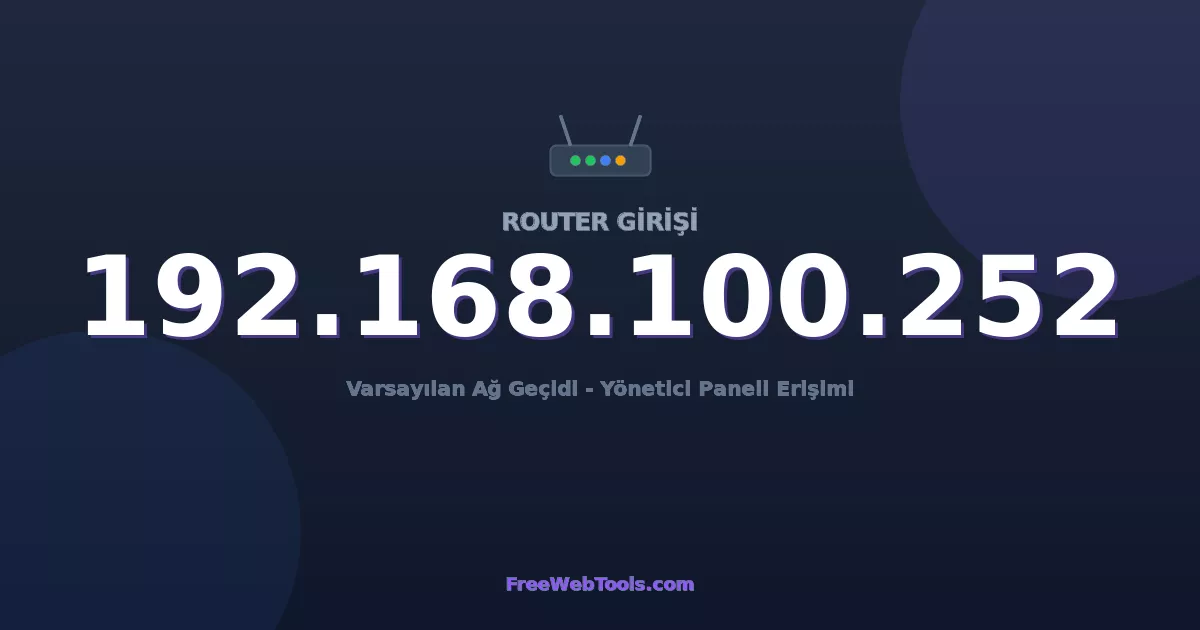 192.168.100.252 Yönetici Girişi - Varsayılan Router Şifresi (2026)