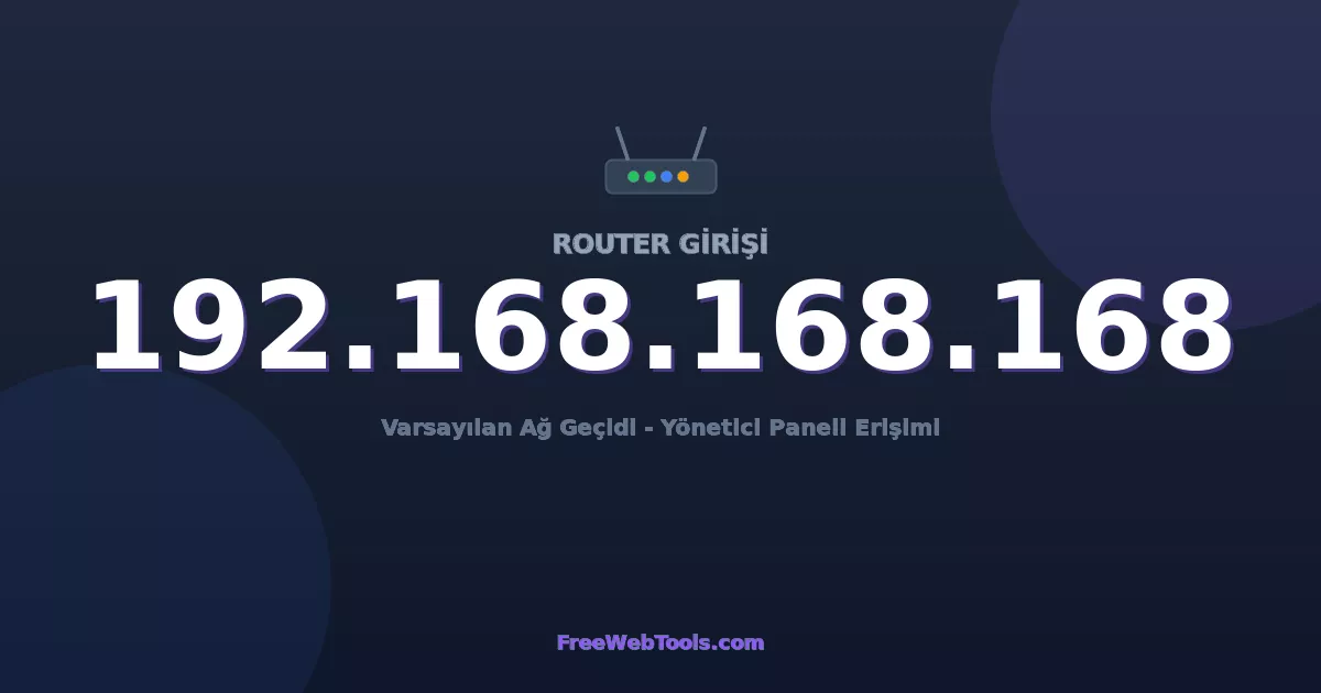 192.168.168.168 Yönetici Girişi - Varsayılan Router Şifresi (2026)