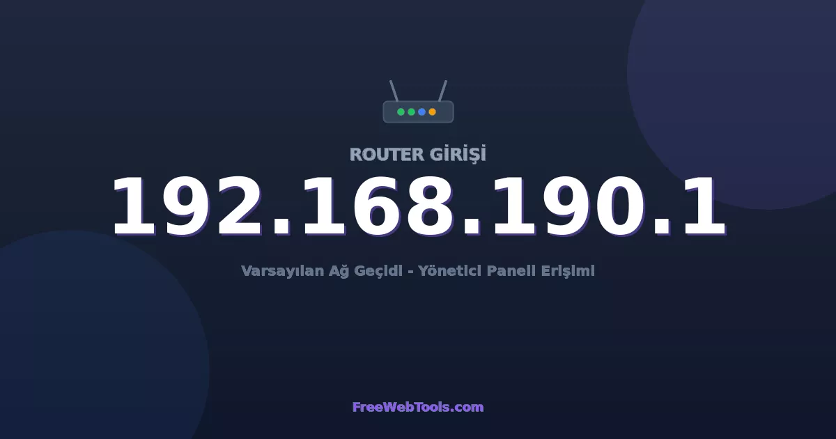 192.168.190.1 Yönetici Girişi - Varsayılan Router Şifresi (2026)