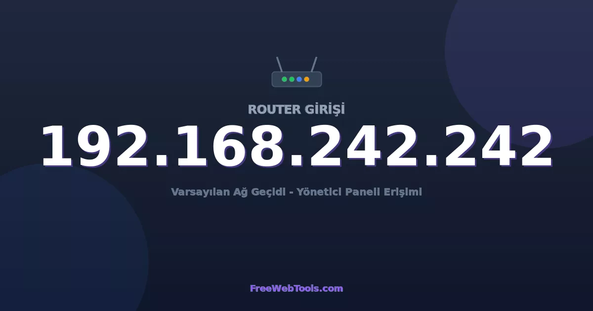 192.168.242.242 Yönetici Girişi - Varsayılan Router Şifresi (2026)