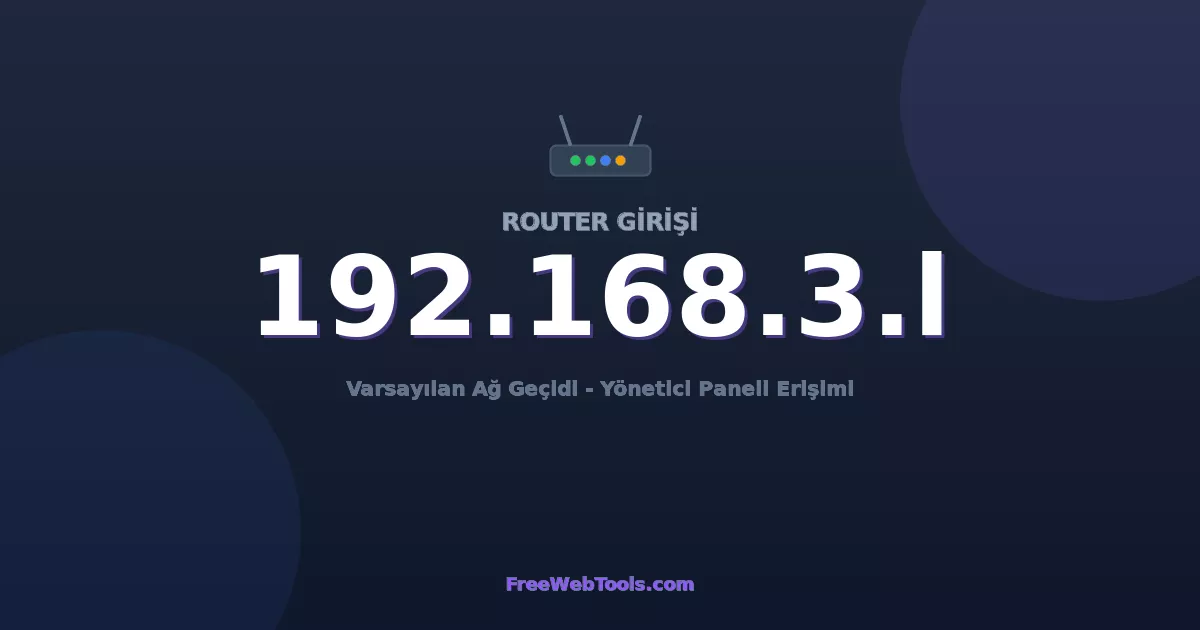 192.168.3.1 Yönetici Girişi - Varsayılan Router Şifresi (2026)