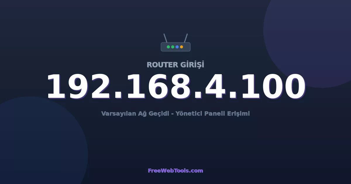 192.168.4.100 Yönetici Girişi - Varsayılan Router Şifresi (2026)