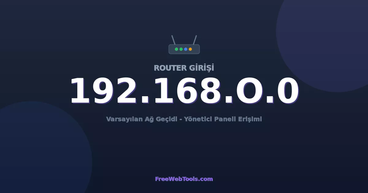 192.168.0.0 Yönetici Girişi - Varsayılan Router Şifresi (2026)