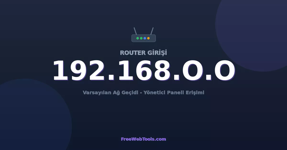 192.168.0.0 Yönetici Girişi - Varsayılan Router Şifresi (2026)